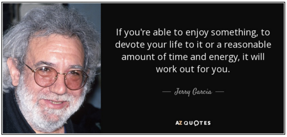 Devote your life Jerry Garcia Quote